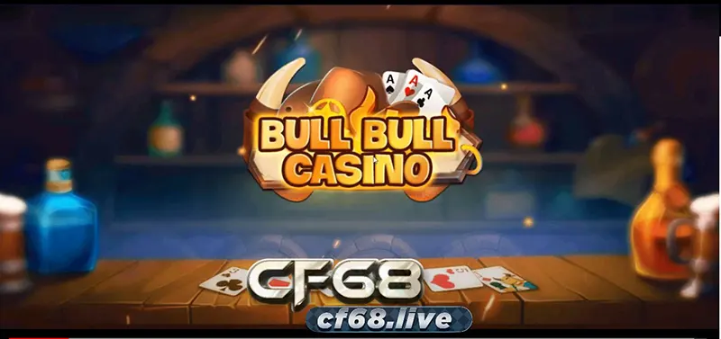 Hướng dẫn chơi & Tải Game CF68 uy tín nhất | Bull Bull Casino | CF68