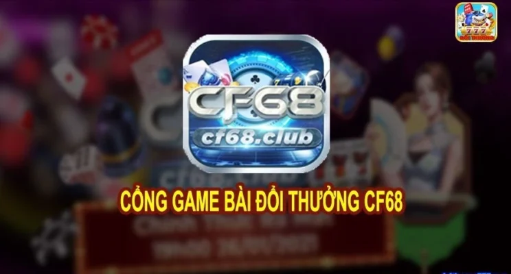 CF68 là cổng game cá cược đình đám tại Việt Nam
