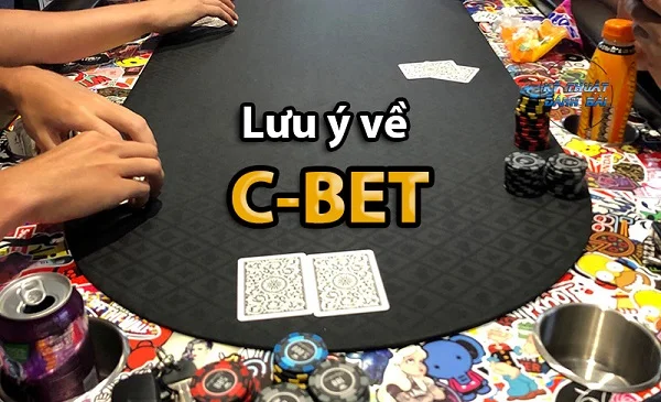 C bet trong Poker có điểm gì cần lưu ý?