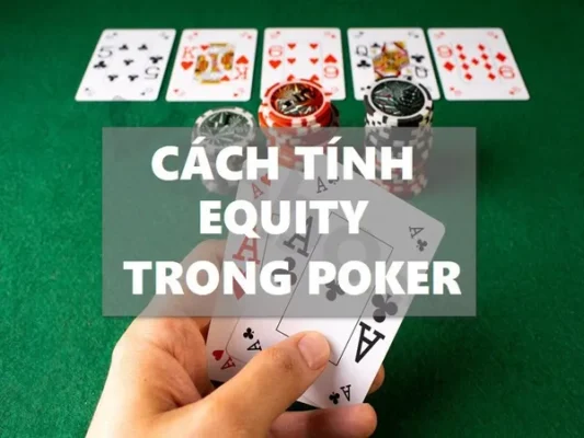 Định dạng Equity trong Poker