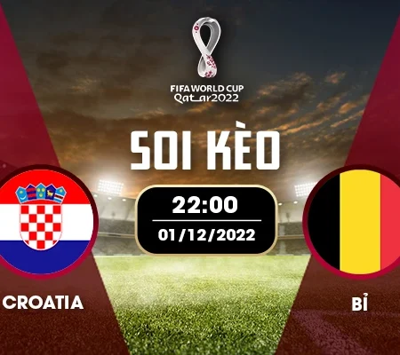 Soi kèo Croatia – Bỉ bảng F World Cup 2022 01/12 21:00