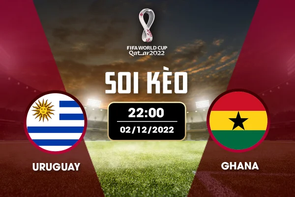 Soi kèo Ghana vs Uruguay trước trận đấu