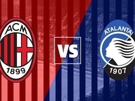 AC Milan vs Atalanta – Soi kèo Serie A – 23h00 ngày 15/05
