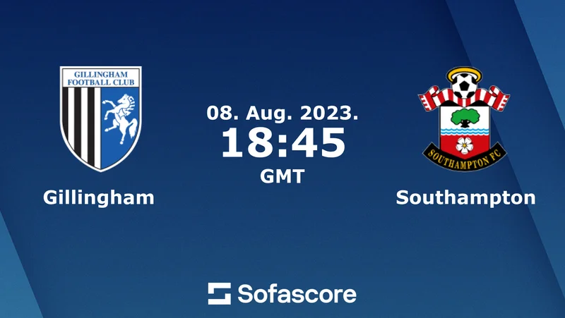 Soi kèo Gillingham vs Southampton LEAGUE CUP ngày 9/8/2023