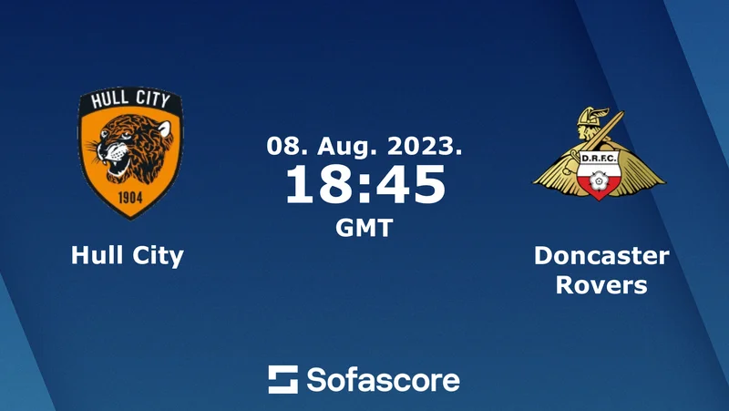 Soi kèo Hull vs Doncaster LEAGUE CUP ngày 9/8/2023