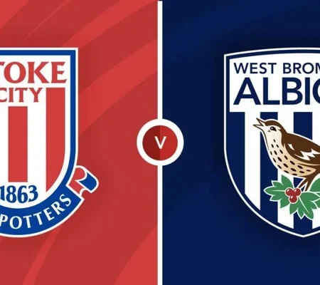 Soi kèo Stoke City vs West Brom LEAGUE CUP ngày 9/8/2023