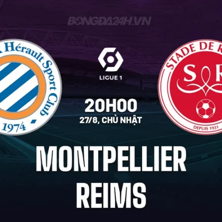 Soi kèo Montpellier vs Reims Ligue 1 ngày 27/08/23