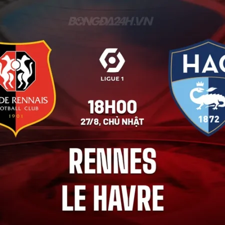 Soi kèo Rennes vs Le Havre Ligue 1 ngày 27/08/23
