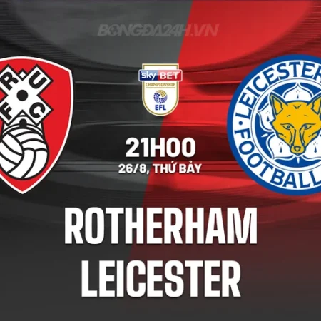 Soi kèo Rotherham Utd vs Leicester City Hạng Nhất Anh ngày 26/08/23