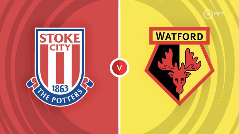 Soi kèo Stoke City vs Watford Hạng Nhất Anh ngày 19/08/23