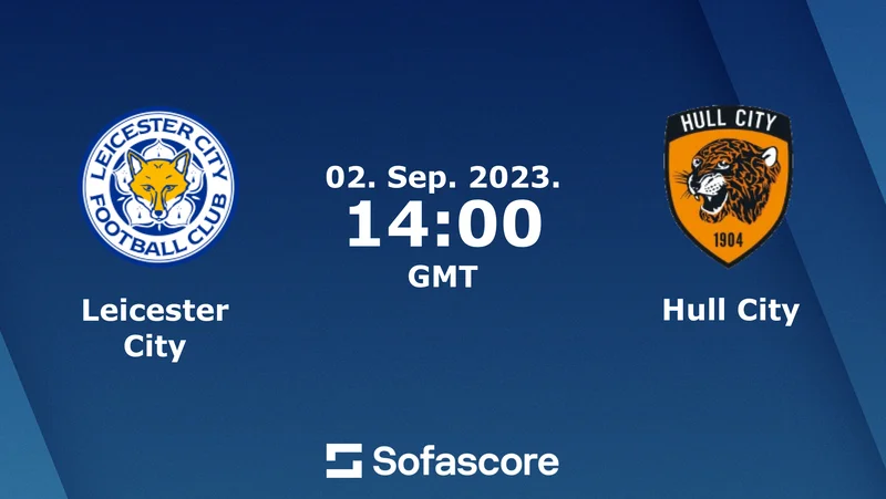 Soi kèo Leicester City vs Hull Hạng Nhất Anh ngày 02/09/23